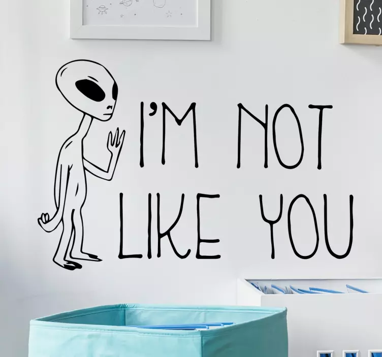 Sticker alien I’m not like you - TenStickers