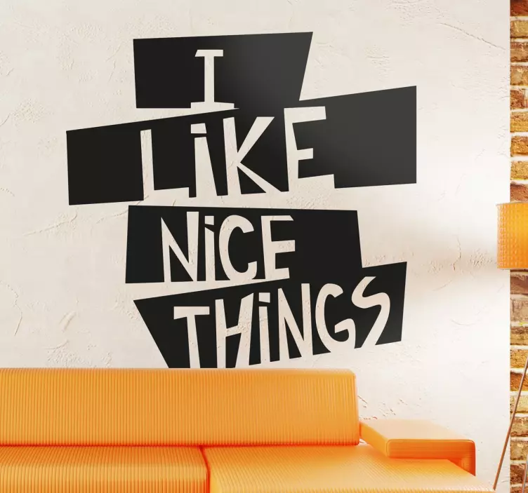 Sticker décoratif "I like nice things" - TenStickers