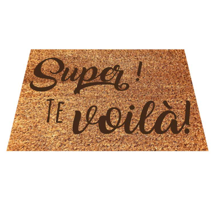 Tapis vinyle entrée phrase "Super ! Te voilà !" - TenStickers